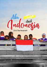 Aku (Tetap) Anak Indonesia