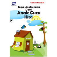 Jaga Lingkungan Demi Anak Cucu Kita