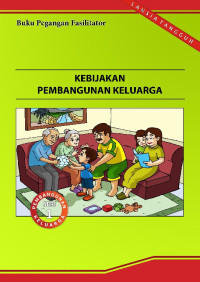 Kebijakan Pembangunan Keluarga:Buku Pegangan Fasilitator - Seri 1