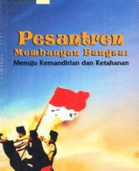 PESANTREN Membangun Bangsa Menuju Kemandirian dan ketahanan
