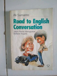 Road to English Conversation  Jalan Pintas Menguasai Bahasa Inggris