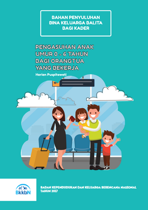 Pengasuhan Anak Umur 0-6 Tahun Bagi Orang Tua yang Bekerja:Bahan Penyuluhan Bina Keluarga Balita Bagi Kader