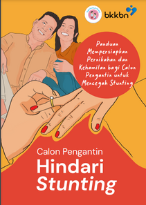 Calon Pengantin Hindari Stunting:Panduan Mempersiapkan Pernikahan dan Kehamilan bagi Calon Pengantin untuk Mencegah Stunting