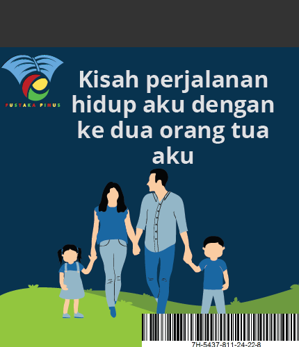 KISAH PERJALANAN HIDUP AKU DENGAN KEDUA ORANG TUA AKU