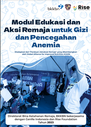 Modul Edukasi dan Aksi Remaja untuk Gizi dan Pencegahan Anemia:Diadaptasi dari ‘Panduan Advokasi Remaja’ yang dikembangkan oleh Global Alliance for Improved Nutrition (GAIN)