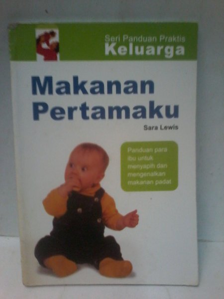 Seri Panduan Praktis Keluarga MAKANAN PERTAMAKU