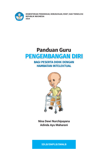 Panduan Guru Pengembangan Diri Bagi Peserta Didik dengan Hambatan Intelektual untuk SDLB, SMPLB, dan SMALB .